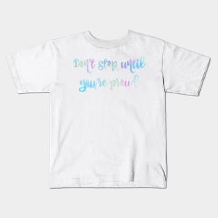 "Don't Stop Until You're Proud" Pastel Watercolor Quote Kids T-Shirt